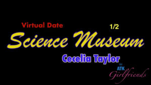 Cecelia Taylor – ATKGirlfriends Science Musem Part 1